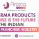 Why Derma Products Franchise Is the Future of the Indian Pharma Franchise Industry
